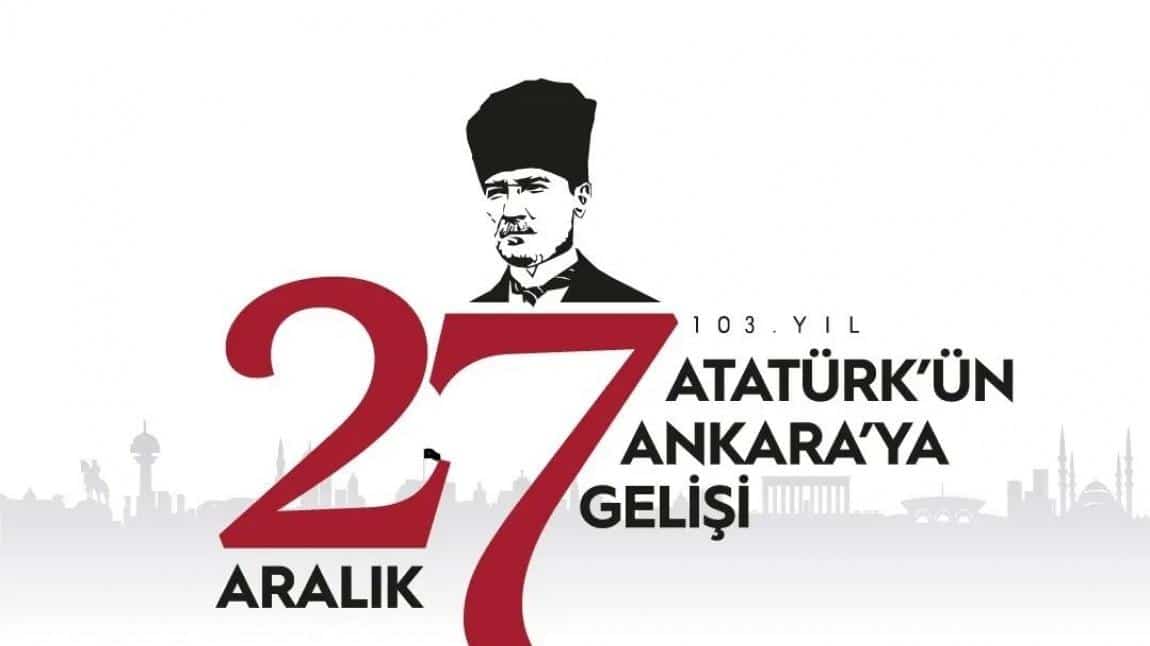 27 Aralık Atatürk'ün Ankara' ya Gelişi 
